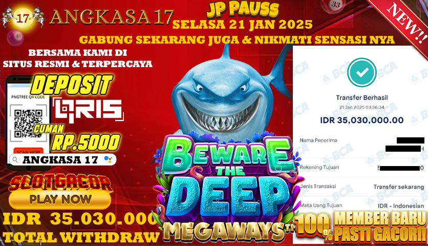 ANGKASA17 id : 65i***** JACKPOT SLOT BEWARE THE DEEP Rp. 35.030.000 ,- LUNAS